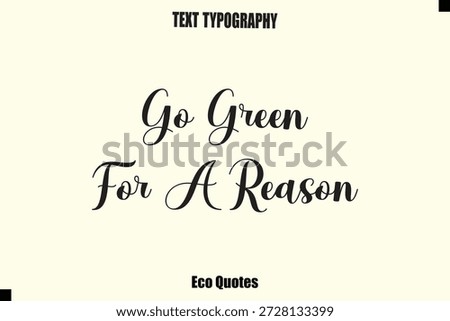  Go Green For A Reason Quote Eco Typography Vector sayingDesign