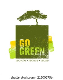 Go Green Recycle Reduce Reuse Eco Poster. Vector Creative Organic Illustration.