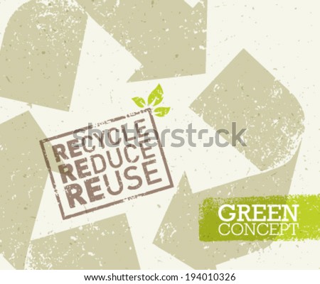 Go Green Recycle Reduce Reuse Eco Concept . Vector Creative Organic Illustration On Paper Background.
