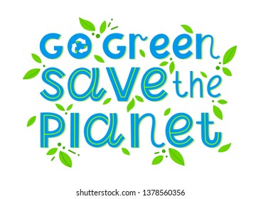 Go green, save the planet vector lettering.Ink brush inscription.Healthy lifestyle slogan.Perfect for prints,flyers,banners,web,covers, typography design and more.Think green, go to zero waste.