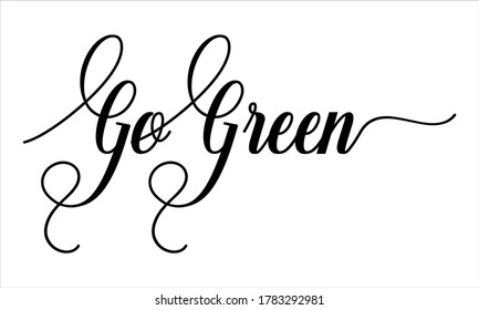 Go Green Script Calligraphic Typography Cursive Stock Vector (Royalty ...
