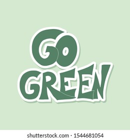 Go green text. Ecological slogan. Hand drawn quote. Vector typography.