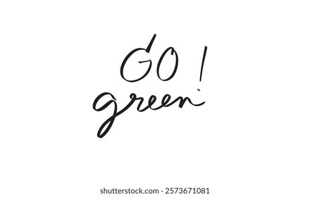 go green text font calligraphy hand written lettering script black color symbol sign happy earth day organic sustainable environment business fashion banner poster go green design resource recycling 