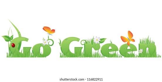 Go Green text/Go Green text decorated with flowers,grass,water drops, ladybug  and butterflies