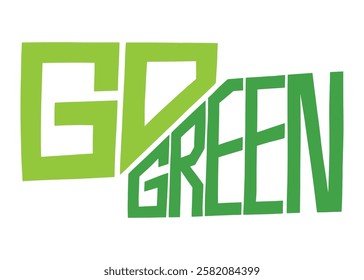 Go Green typographic design. Vector design illustration for web, t-shirt design, other graphic design use