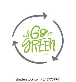 Go green vector handwritten quote, motivational brush lettering inscription. Zero waste concept. Isolated typography print for card, poster, banner.