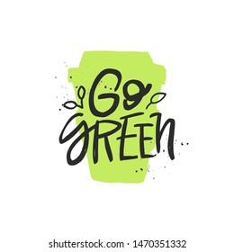 Go green vector handwritten quote, motivational brush lettering inscription. Zero waste concept.