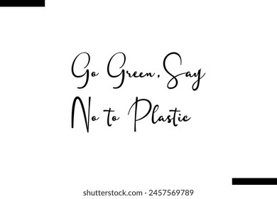 Go green,say no to plastic calligraphy text food saying