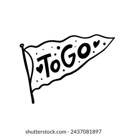 To go. Hand drawn black color lettering inspiration phrase. Modern typography font text. Vector art.