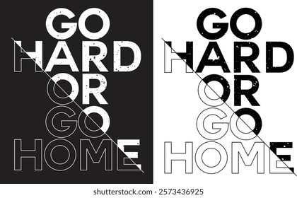 Go hard or go home gym quote typography design for t shirt, poster and banner.