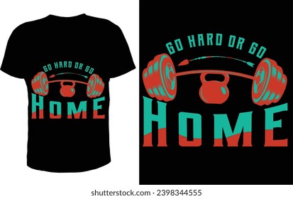 Go Hard or go Home Gym T-shirt design