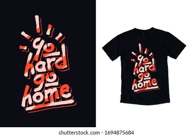 Go hard or go home modern typography quote black t shirt design