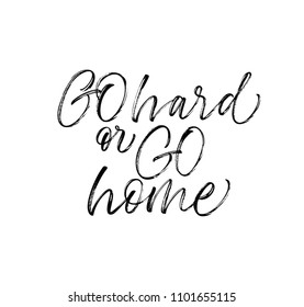 Go Hard Or Go Home Images Stock Photos Vectors Shutterstock