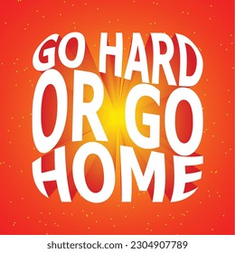 Go hard or go home post design