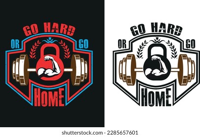 Go hard or go home t shirt,fitness, vectro t shirt design