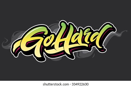 "go hard" lettering