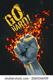 Go Hard Poster Design. Vector art of burning warrior fist lighting the dark grunge background.