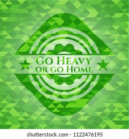 Go Heavy or go Home green mosaic emblem