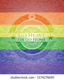 Go Heavy or go Home on mosaic background with the colors of the LGBT flag