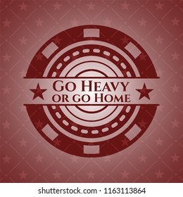 Go Heavy or go Home retro red emblem
