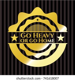 Go Heavy or go Home shiny emblem