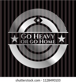 Go Heavy or go Home silver badge