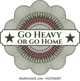 Go Heavy or go Home written inside abstract linear rosette