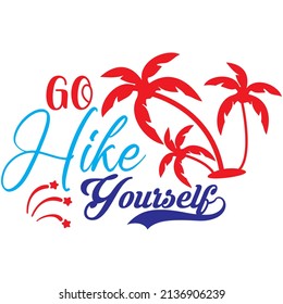 Go hike yourself T-Shirt Design,Vector File.