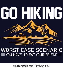 Go Hiking Worst Case Scenario You Have To Eat  Your Friend Typography T Shirt Design Eps