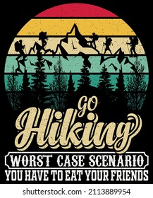 Go hiking worst case scenario you have to eat your friends T shirt Design