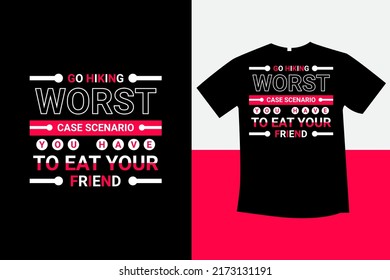 Go Hiking Worst Case Scenario You Have Typography T-shirt Design New