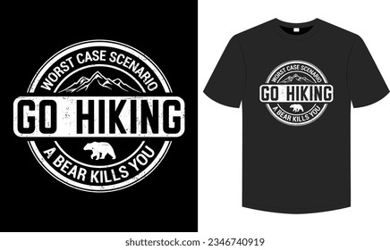 Go Hiking Worst Case Scenario A Bear Kills You T shirt , Hiking retro vintage artwork, typography and graphic element illustration tee