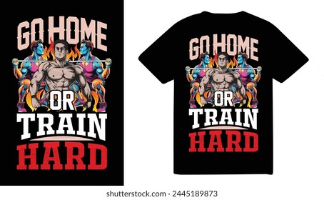 Go Home or train fitness quotes tshirt Design Template. Fitness and Diet Daily Fitness Sheets Gym Physical Activity Training Quotes T-shirt Design Template.