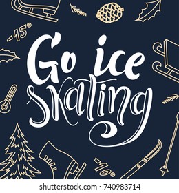 Go ice skating. Handwritten modern brush lettering. Handwriting script lettering. Vector elements for design.