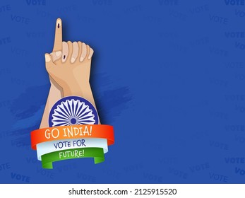 Go India! Vote For Future Message Ribbon In Tricolor With Ashoka Wheel And Folded Two Human Hands Showing Voting Mark On Blue Brush Effect Background.