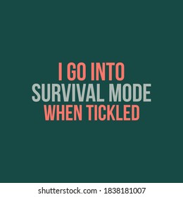 I go into survival mode when tickled Typography Vector Design can print on t-shirt, poster, banner, sticker, Poster quote Illustration vector