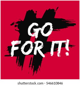Go For It! (Brush Lettering Vector Illustration Design)