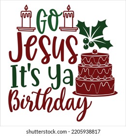 Go Jesus It's ya Birthday, Merry Christmas shirts, mugs, signs lettering with antler vector illustration for Christmas hand lettered, svg, Christmas svg, Christmas Clipart Silhouette cutting