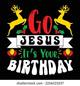 Go Jesus It's Your Birthday, Merry Christmas shirts Print Template, Xmas Ugly Snow Santa Clouse New Year Holiday Candy Santa Hat vector illustration for Christmas hand lettered svg