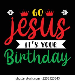 Go Jesus It's Your Birthday, Merry Christmas shirts Print Template, Xmas Ugly Snow Santa Clouse New Year Holiday Candy Santa Hat vector illustration for Christmas hand lettered