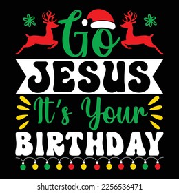 Go Jesus It's Your Birthday, Merry Christmas shirts Print Template, Xmas Ugly Snow Santa Clouse New Year Holiday Candy Santa Hat vector illustration for Christmas hand lettered