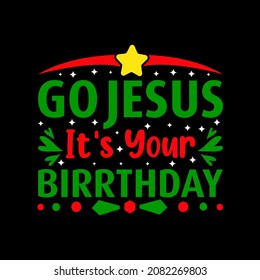 Go Jesus It’s Your Birthday T-Shirt Design, Posters, Greeting Cards, Textiles, and Sticker Vector Illustration