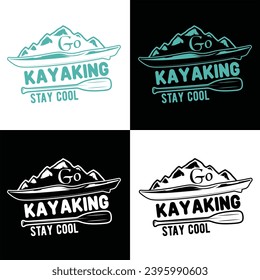 GO KAYAKING STAY COOL-KAYAKING T SHIRT DESIGN,