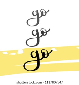Go go go lettering. Vector illustration, hand drawn style
