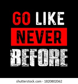 GO like never before TYPOGRAPHY FOR PRINT T SHIRT
