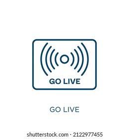 Go Live Icon. Thin Linear Go Live Outline Icon Isolated On White Background. Line Vector Go Live Sign, Symbol For Web And Mobile