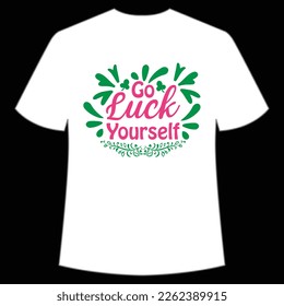 Go Luck Yourself, St. Patrick's Day Shirt Print Template, Lucky Charms, Irish, everyone has a little luck Typography Design