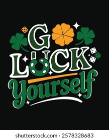 Go luck yourself st. patricks day typography t shirt vector design