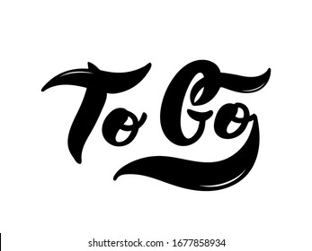 To Go. The name of the type of coffee. Hand drawn lettering. Vector illustration. Illustration is great for restaurant or cafe menu design