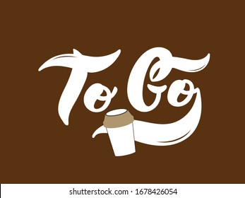 To Go. The name of the type of coffee. Hand drawn lettering. Vector illustration. Illustration is great for restaurant or cafe menu design